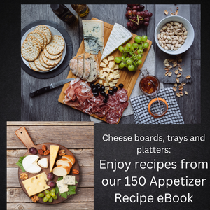 Cheese boards, trays and platters: Enjoy recipes from our 150 Appetizer Recipes eBook