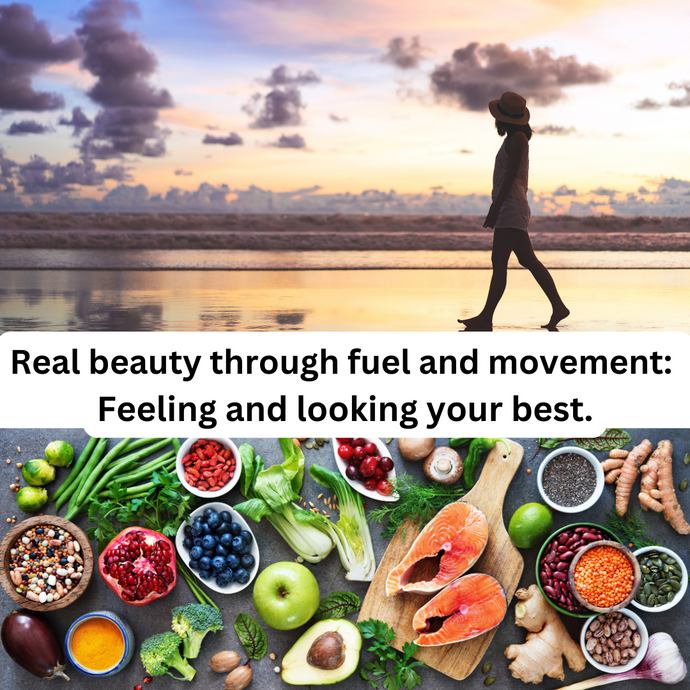 Real beauty through fuel and movement: Feeling and looking your best