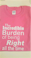 Burden of Being Right all the time brand cotton t-shirt